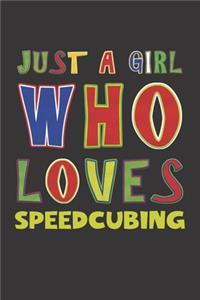 Just A Girl Who Loves Speedcubing: Speedcubing Lovers Girl Funny Gifts Dot Grid Journal Notebook 6x9 120 Pages