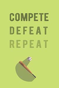 Compete, Defeat, Repeat.