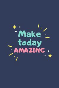 Make Today Amazing