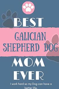 Best Galician Shepherd Dog Mom Ever Notebook Gift