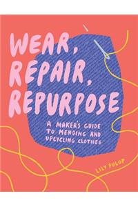 Wear, Repair, Repurpose