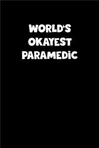 World's Okayest Paramedic Notebook - Paramedic Diary - Paramedic Journal - Funny Gift for Paramedic