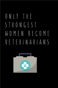 Only The Strongest Women Become Veterinarians