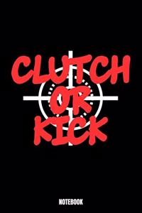 Clutch Or Kick Notebook