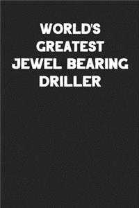 World's Greatest Jewel Bearing Driller