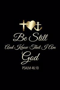 Be Still And Know That I Am God - Psalm 46