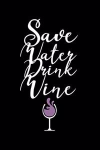 Save Water Drink Wine