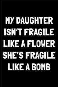 My daughter isn't fragile like a flower she's fragile like a bomb