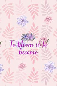 To Bloom Is To Become
