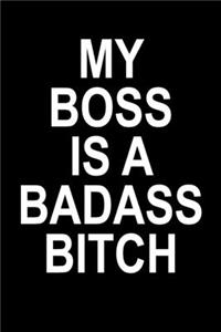 My Boss Is A Badass Bitch