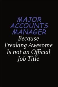 Major Accounts Manager Because Freaking Awesome Is Not An Official Job Title