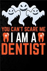 You Can't Scare Me I'm a Dentist