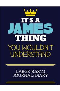 It's A James Thing You Wouldn't Understand Large (8.5x11) Journal/Diary