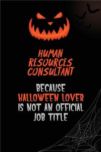 Human Resources Consultant Because Halloween Lover Is Not An Official Job Title