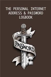 Journal And Logbook To Protect Usernames and Passwords: The Personal Internet Address & Password Logbook