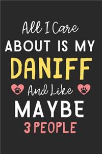 All I care about is my Daniff and like maybe 3 people