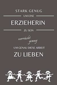 Stark genug um eine Erzieherin zu sein verrückt genug um genau diese Arbeit zu Lieben