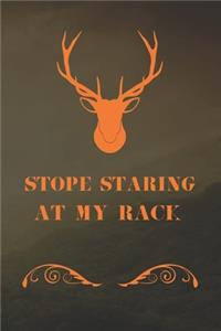 Stope Staring At My Rack