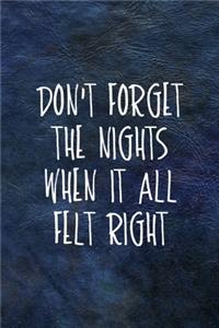 Don't Forget The Nights When It All Felt Right
