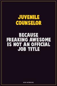 Juvenile Counselor, Because Freaking Awesome Is Not An Official Job Title
