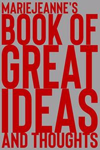 Mariejeanne's Book of Great Ideas and Thoughts