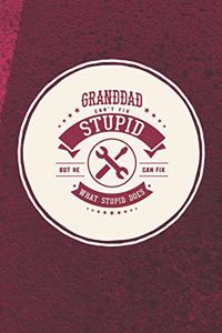 Granddad Can't Fix Stupid But He Can Fix What Stupid Does