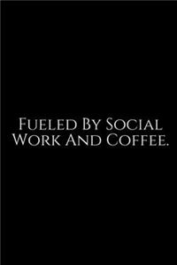 Fueled By Social Work And Coffee