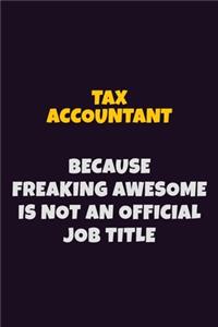 Tax Accountant, Because Freaking Awesome Is Not An Official Job Title