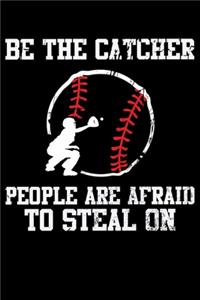 Be The Catcher People Are Afraid To Steal On