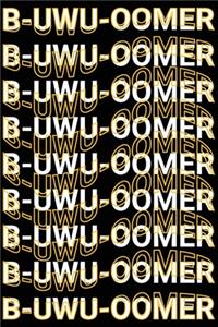 B-Uwu-Oomer: Sarcastic Word Play Okay Boomer Meme Saying Joke Blank Lined Journal Gift to Gen Z Anime Lovers & Gamers