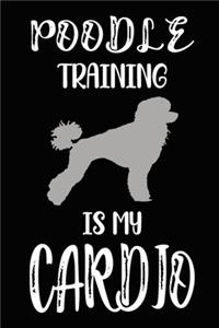 Poodle Training Is My Cardio