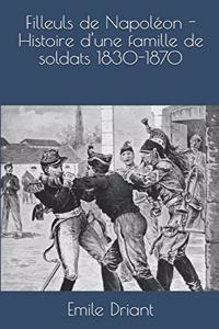 Filleuls de Napoléon - Histoire d'une famille de soldats 1830-1870