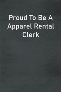 Proud To Be A Apparel Rental Clerk