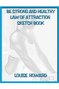 'Be Strong and Healthy' Themed Law of Attraction Sketch Book
