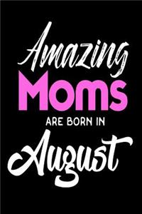 Amazing Moms Are Born In August
