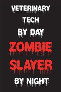 Veterinary Tech By Day Zombie Slayer By Night