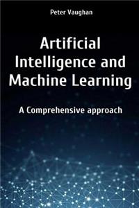 Artificial Intelligence and Machine Learning: A Comprehensive Approach