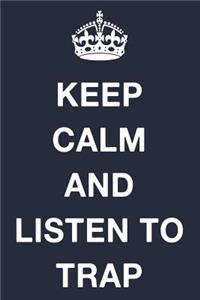Keep Calm and Listen to Trap