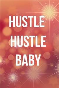 Hustle Hustle Baby