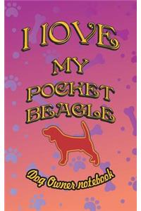 I Love My Pocket Beagle - Dog Owner Notebook