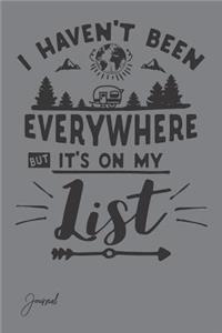I Haven't Been Everywhere But It's on My List Journal
