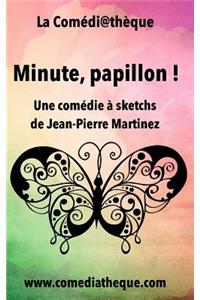 Minute, papillon !