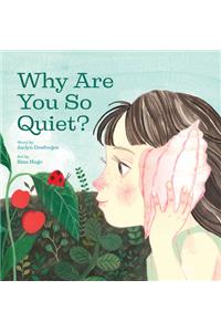 Why Are You So Quiet?