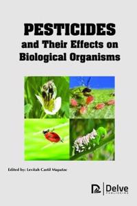 Pesticides and Their Effects on Biological Organisms