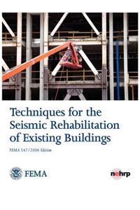 Techniques for the Seismic Rehabilitation of Existing Buildings (Fema 547 - October 2006)