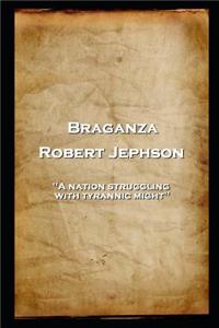 Robert Jephson - Braganza