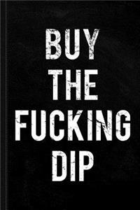 Buy the Fucking Dip Journal Notebook