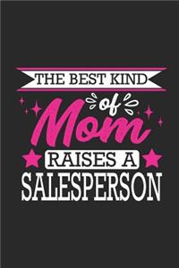 The Best Kind of Mom Raises a Salesperson: Small 6x9 Notebook, Journal or Planner, 110 Lined Pages, Christmas, Birthday or Anniversary Gift Idea