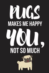 Pugs Makes Me Happy