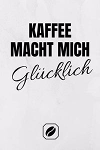 Kaffee Macht Mich Glücklich.